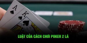 cách chơi poker 2 lá